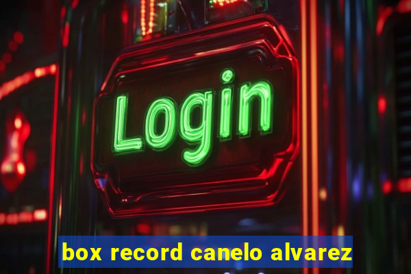 box record canelo alvarez